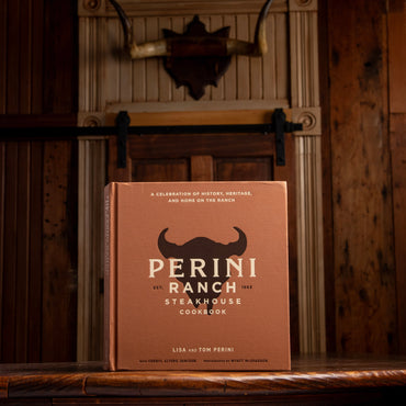 The Perini Ranch Steakhouse Cookbook: A Celebration of History, Heritage, and Home on the Ranch