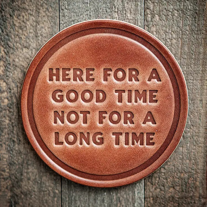 Here for A Good Time Leather Coaster