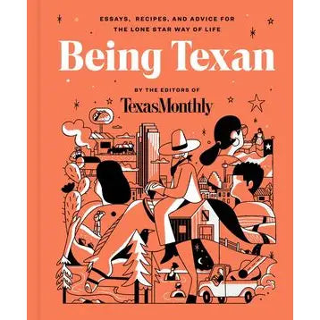 Being Texan:Editors of Texas Monthly