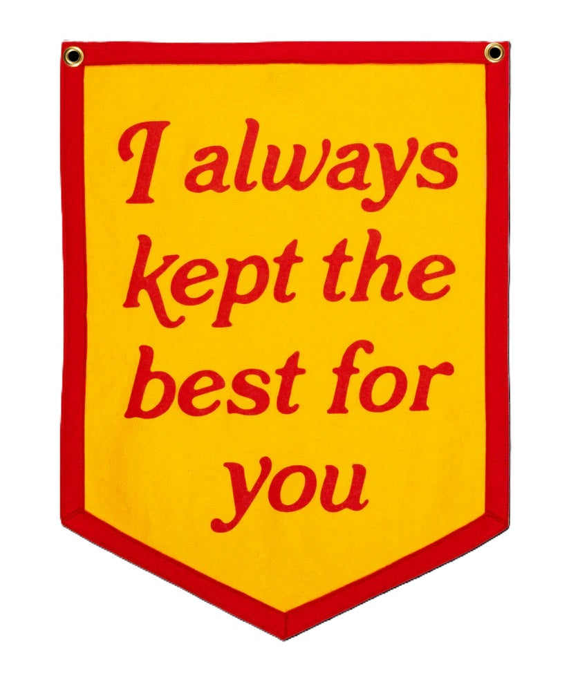 I Always Kept The Best For You Camp Flag