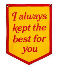I Always Kept The Best For You Camp Flag