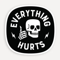 Everything Hurts Sticker
