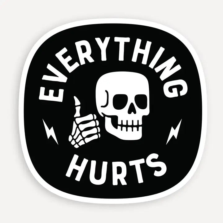 Everything Hurts Sticker
