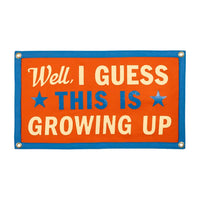 Well, I Guess This Is Growing Up Camp Flag