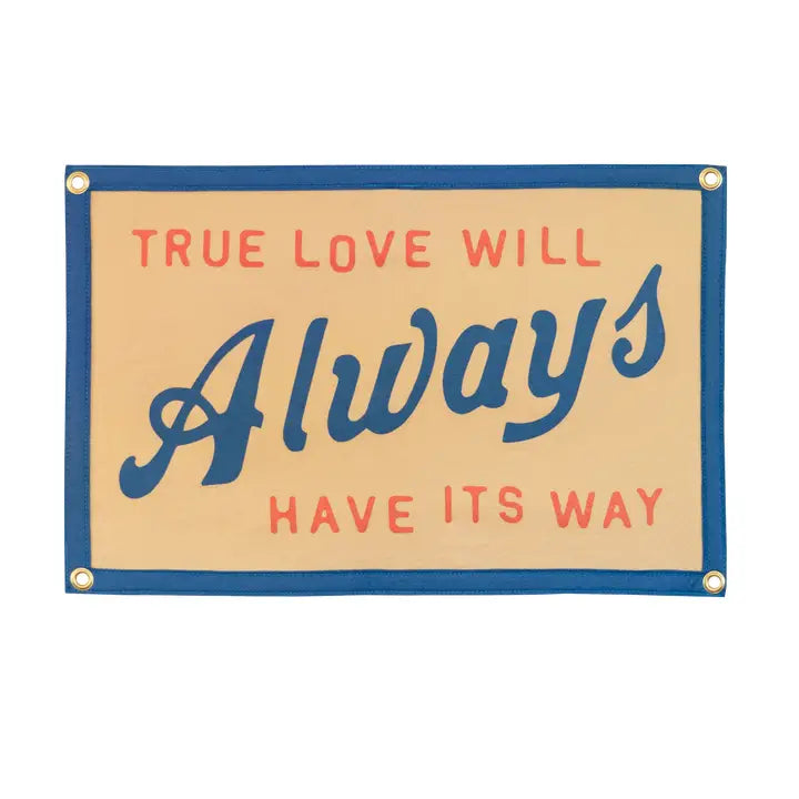 True Love Will Always Have Its Way Camp Flag
