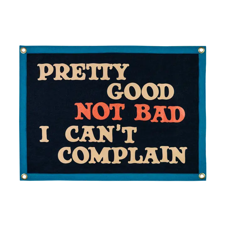 Pretty Good Not Bad I Can't Complain Camp