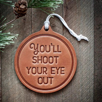 You'll Shoot Your Eye Out Christmas Ornament